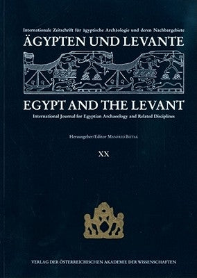 Agypten Und Levante /Egypt and the Levant XX/2010: Internationale Zeitschrift Fur Agyptische Archaologie Und Deren Nachbargebiete / International Jour by Bietak, Manfred