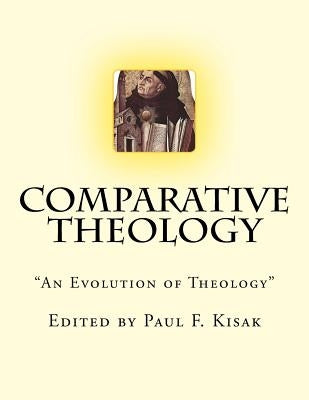 Comparative Theology: "The Evolution of Theology" by Kisak, Paul F.