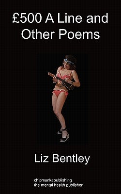 £500 a Line and Other Poems by Bentley, Liz