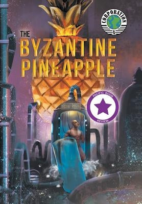 The Byzantine Pineapple (Part 1) with Corporation X by Poje, Bill
