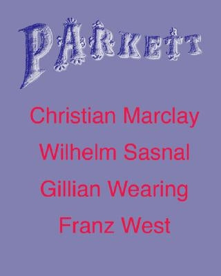 Parkett No. 70 Christian Marclay, Wilhelm Sasnal, Gillian Wearing, Plus Franz West by Marclay, Christian