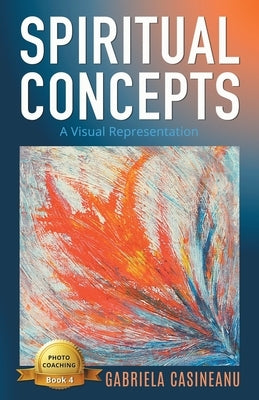 Spiritual Concepts: A Visual Representation by Casineanu, Gabriela