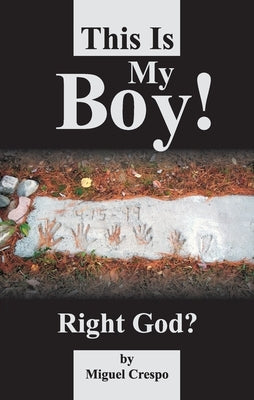 This is My Boy! Right, God? by Crespo, Miguel