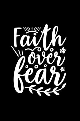 Faith Over Fear: Lined Journal: Faith Inspired Quote Cover Notebook by Creations, Joyful