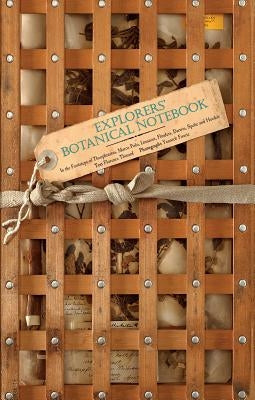 Explorers' Botanical Notebook: In the Footsteps of Theophrastus, Marco Polo, Linnaeus, Flinders, Darwin, Speke and Hooker by Thinard, Florence