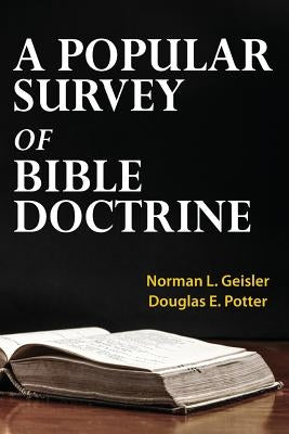 A Popular Survey of Bible Doctrine by Potter, Douglas E.