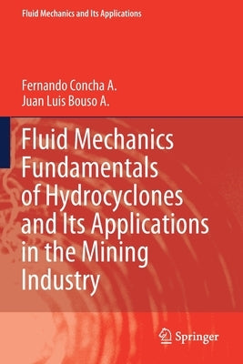 Fluid Mechanics Fundamentals of Hydrocyclones and Its Applications in the Mining Industry by Concha a., Fernando