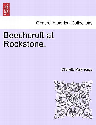 Beechcroft at Rockstone. Vol. I. by Yonge, Charlotte Mary