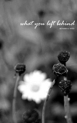 what you left behind by Yates, Bethany a.