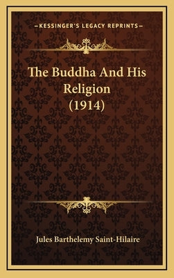 The Buddha And His Religion (1914) by Saint-Hilaire, Jules Barthelemy