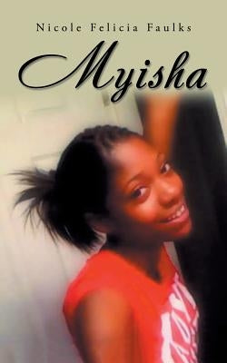 Myisha: Inspired by Actual Events by Faulks, Nicole Felicia