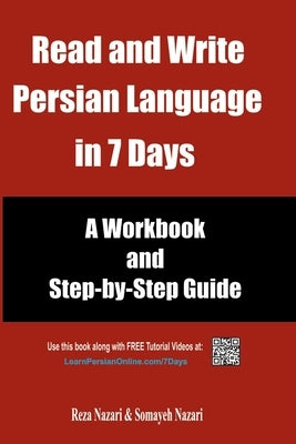 Read and Write Persian Language in 7 Days: A Workbook and Step-by-Step Guide by Nazari, Somayeh