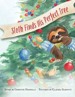 Sloth finds his Perfect Tree by Nicholls, Christie