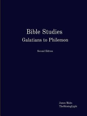 Bible Studies Galatians to Philemon by Malm, James