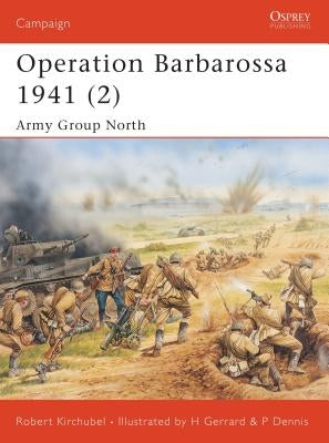 Operation Barbarossa 1941 (2): Army Group North by Kirchubel, Robert