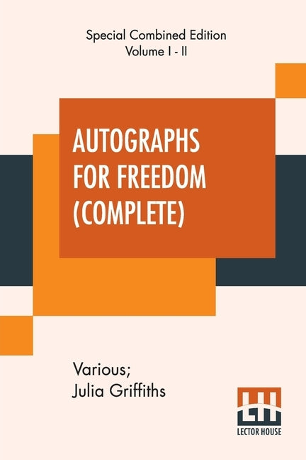 Autographs For Freedom (Complete): Edited By Julia Griffiths (Complete Edition Of Two Volumes) by Various