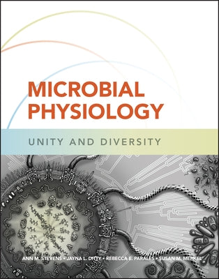 Microbial Physiology: Unity and Diversity by Stevens, Ann M.