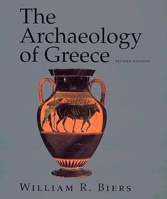 The Archaeology of Greece: An Introduction by Biers, William R.