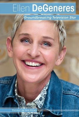 Ellen DeGeneres: Groundbreaking Television Star by Washburne, Sophie