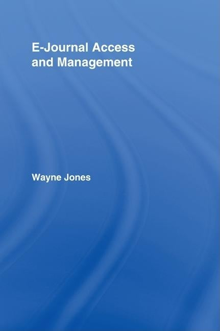E-Journals Access and Management by Jones, Wayne