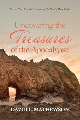 Uncovering the Treasures of the Apocalypse by Mathewson, David L.