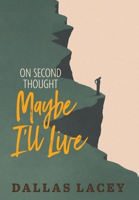 On Second Thought Maybe I'll Live by Lacey, Dallas