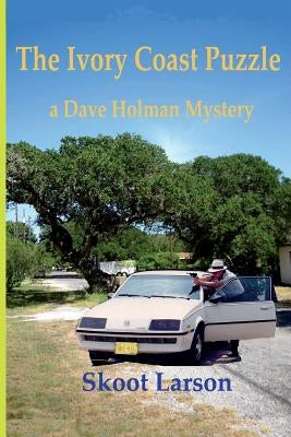 The Ivory Coast Puzzle: A Dave Holman Mystery by Larson, Skoot