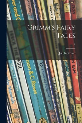 Grimm's Fairy Tales; 1 by Grimm, Jacob 1785-1863