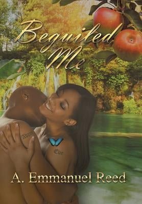 Beguiled Me by Reed, A. Emmanuel