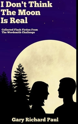 I Don't Think The Moon Is Real by Paul, Gary