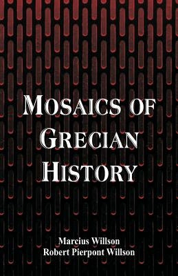Mosaics of Grecian History by Willson, Marcius