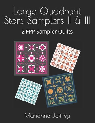 Large Quadrant Stars II & III: 2 FPP Sampler Quilts by Jeffrey, Marianne G.