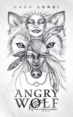 Angry Wolf: The Steroid Stories-Volume One by Longi, Hada