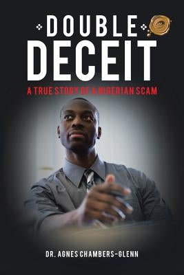Double Deceit: A True Story of a Nigerian Scam by Chambers-Glenn, Agnes