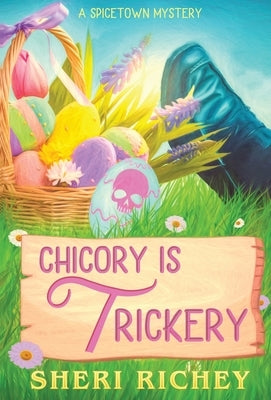 Chicory is Trickery: A Spicetown Mystery by Richey, Sheri