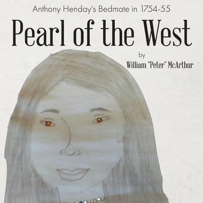 Pearl of the West: Anthony Henday's Bedmate in 1754-55 by McArthur, William Peter