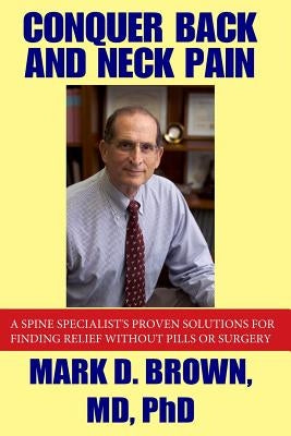 CONQUER BACK and NECK PAIN by Brown, Mark D.
