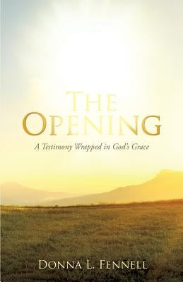 The Opening by Fennell, Donna L.