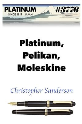 Platinum, Pelikan, Moleskine by Sanderson, Christopher