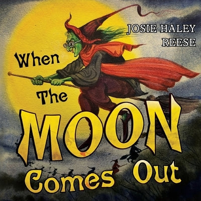 When The Moon Comes Out by Reese, Josie Haley