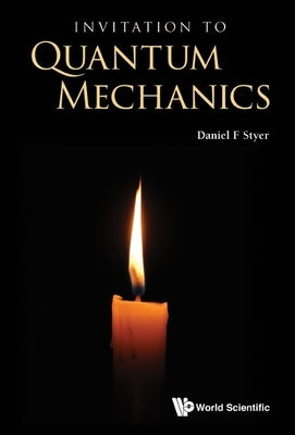 Invitation to Quantum Mechanics by Styer, Daniel F.