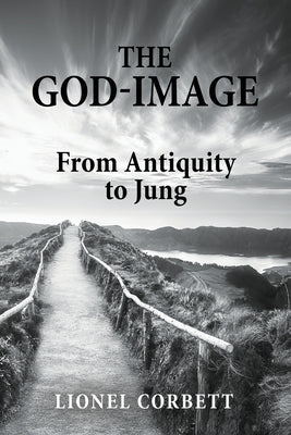 The God-Image: From Antiquity to Jung by Corbett, Lionel