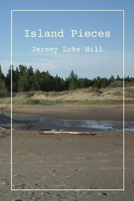 Island Pieces (pbk) by Hill, Jeremy Luke
