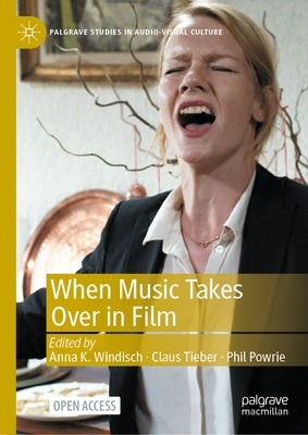 When Music Takes Over in Film by Windisch, Anna K.