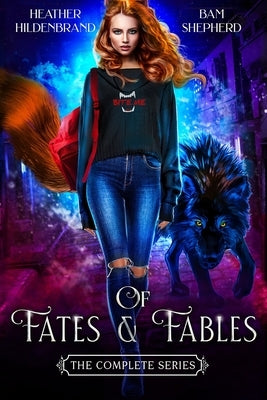 Of Fates & Fables (The Complete Series) by Shepherd, Bam