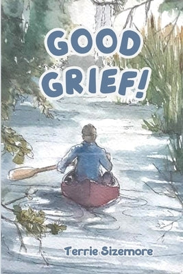 Good Grief! by Sizemore, Terrie