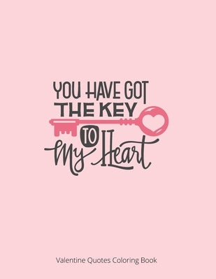 You Have Got The Key To My Heart: Motivational Quotes Coloring Page by Publishing, Laalpiran