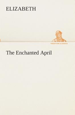 The Enchanted April by Elizabeth