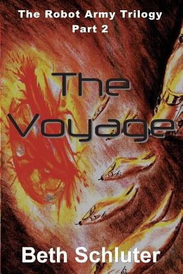 The Voyage: The Robot Army Trilogy: Part 2 by Schluter, Beth