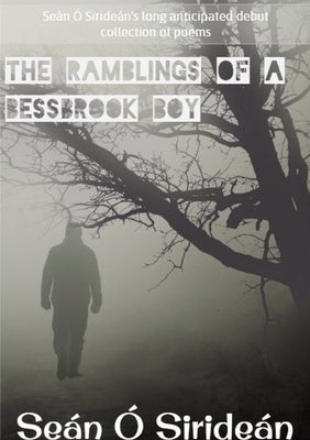 The Ramblings Of A Bessbrook Boy by Ó. Sirideán, Seán